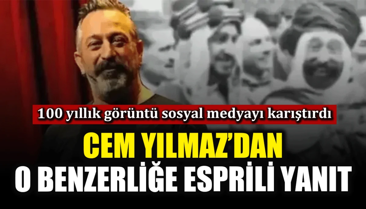 100 yıllık g&ouml;r&uuml;nt&uuml; sosyal medyayı karıştırdı: Cem Yılmaz'dan o benzerliğe esprili yanıt
