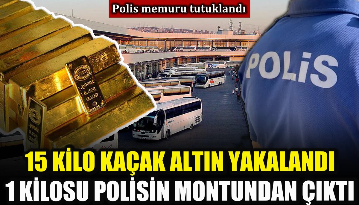 15 kilo ka&ccedil;ak altın yakalandı. 1 kilosu polisin montundan &ccedil;ıktı