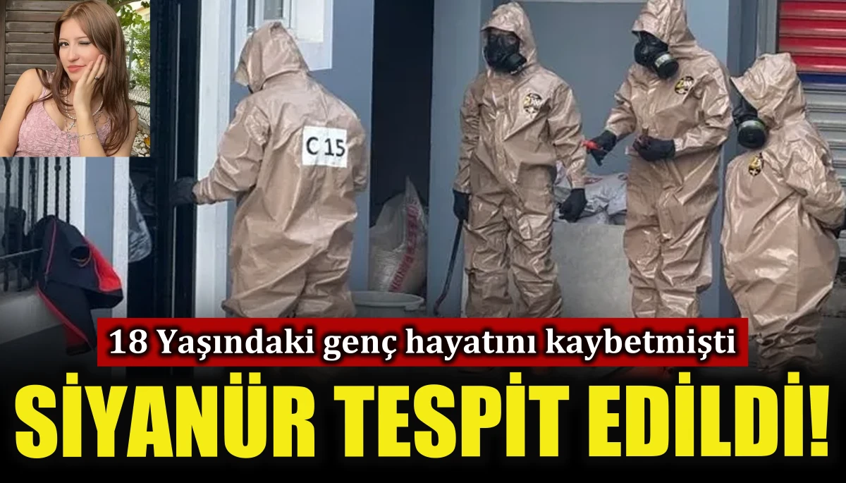 18 yaşındaki genç hayatını kaybetmişti, siyanür tespit edildi!