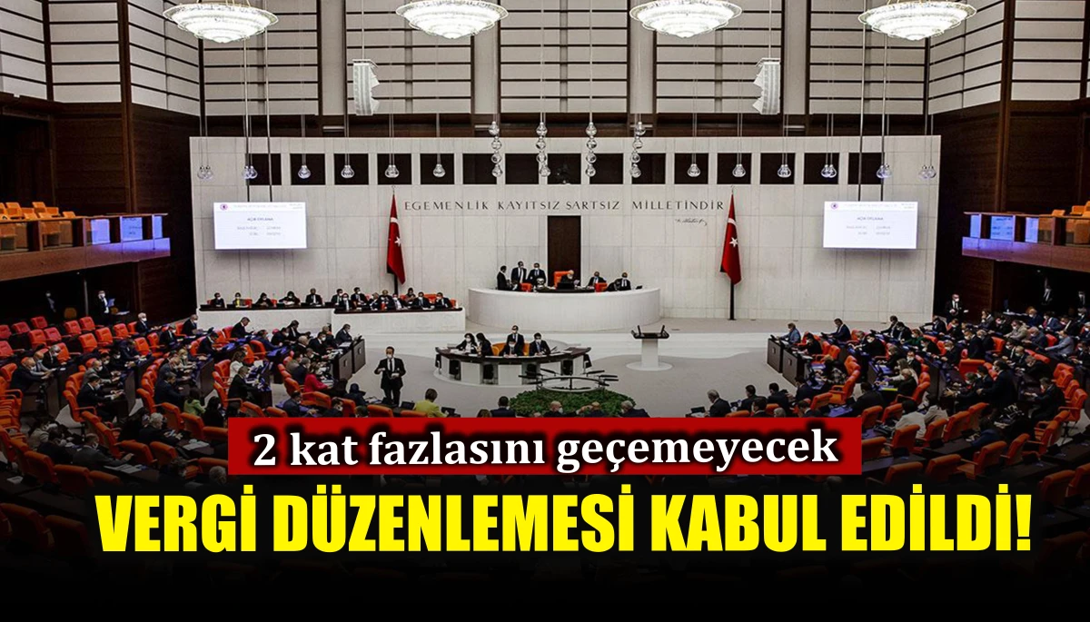 Vergi düzenlemesi kabul edildi!