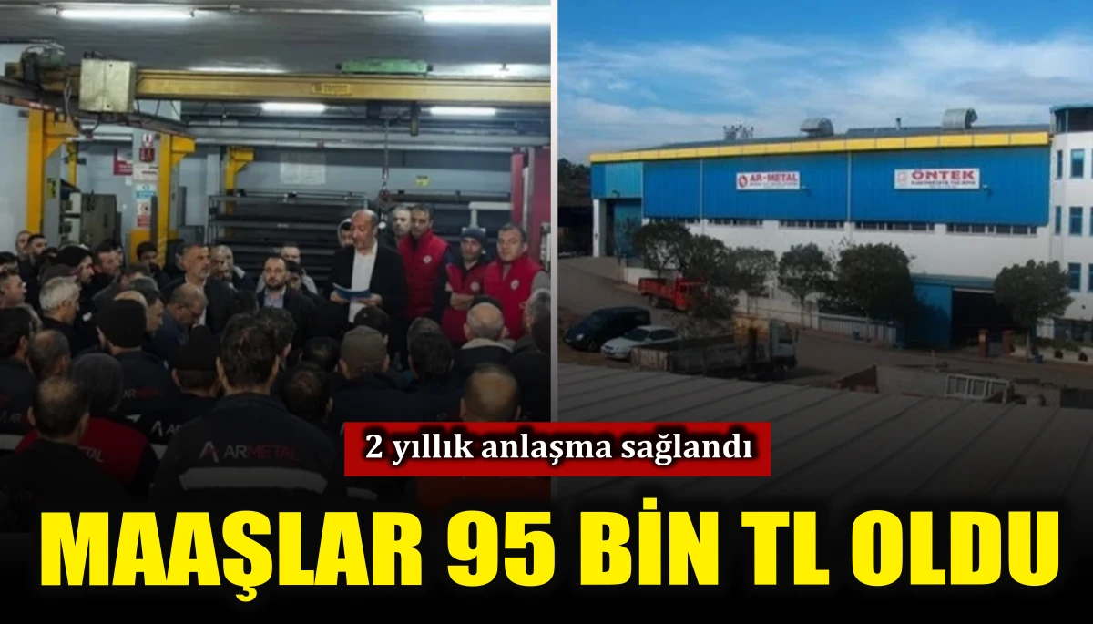 2 yıllık anlaşma sağlandı: Maaşlar 95 bin oldu