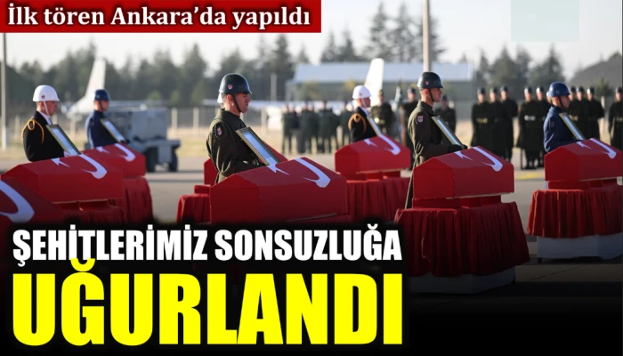 20 kahraman için Ankara'da tören: Şehitlerimiz ebediyete uğurlandı