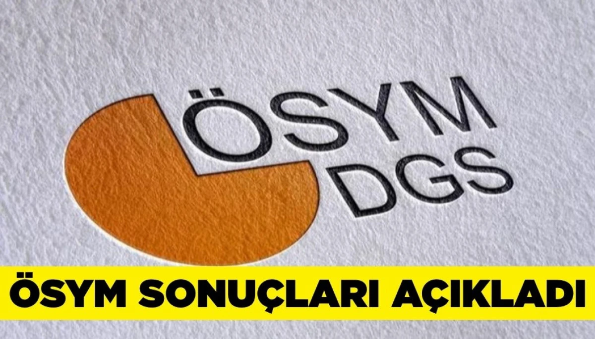 2025 DGS Yerleştirme Sonuçları Açıklandı Kayıtlar 11 Eylül’de Başlıyor