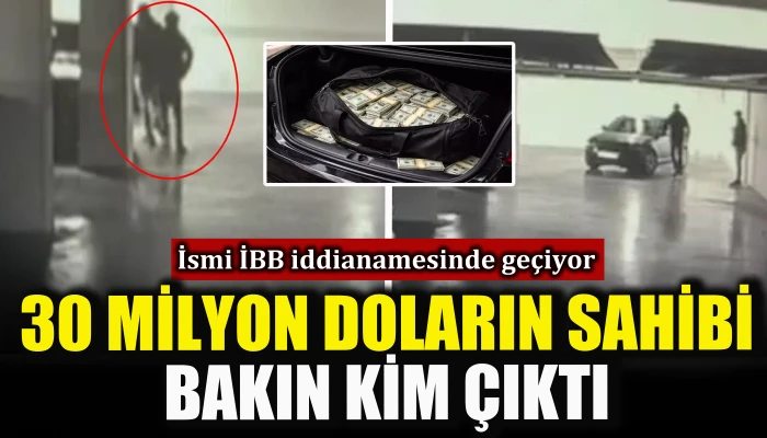 30 milyon doların sahibinin ismi İBB iddianamesinde ge&ccedil;iyor
