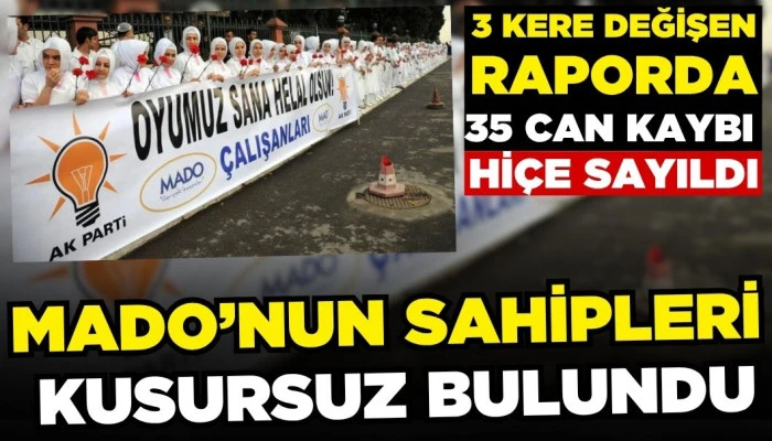 35 Kişinin Ölümüne Sebep Olan MADO'nun Sahipleri Kusursuz Bulundu