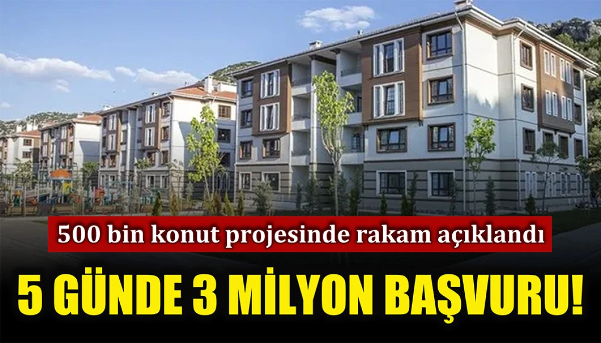 500 bin konut projesinde rakam açıklandı