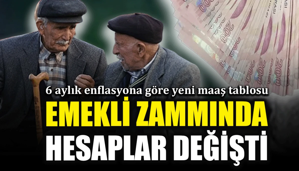 6 aylık enflasyona g&ouml;re yeni maaş tablosu: Emekli zammında hesaplar değişti