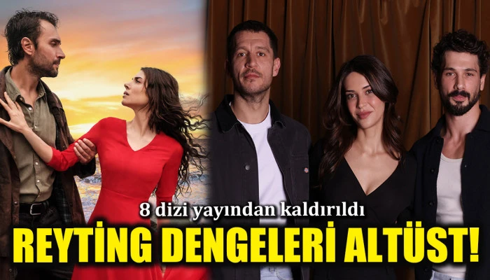 8 dizi yayından kaldırıldı, televizyonda reyting dengeleri alt&uuml;st!