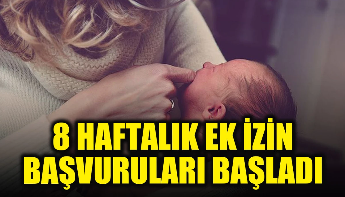 8 haftalık ek doğum izni i&ccedil;in başvurular başladı: Son g&uuml;n ne zaman?