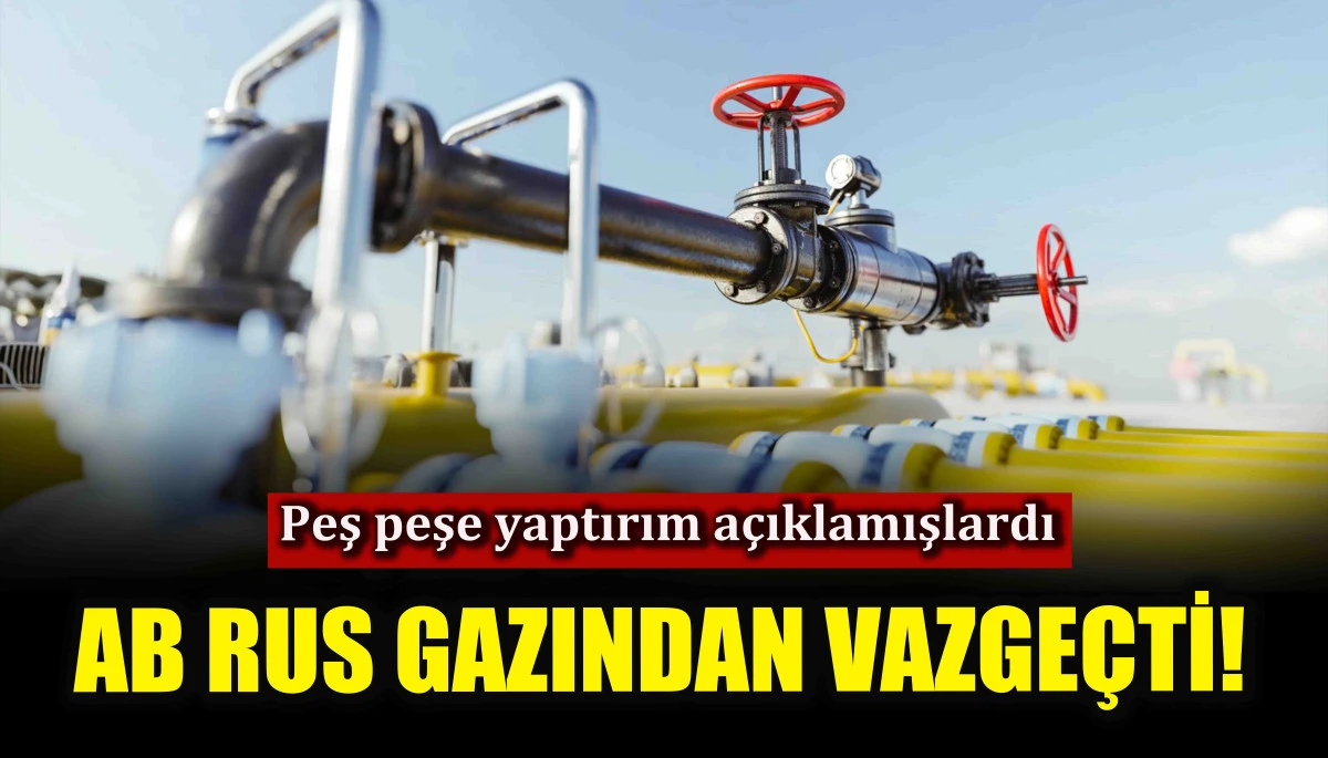 AB Rus gazından vazgeçti! Peş peşe yaptırım açıklamışlardı