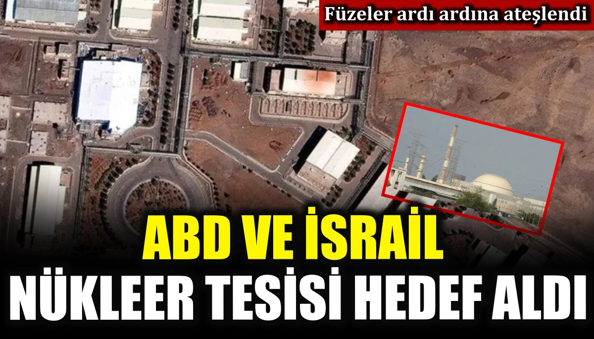 ABD ve İsrail Natanz Uranyum Zenginleştirme Tesisi&rsquo;ne saldırdı