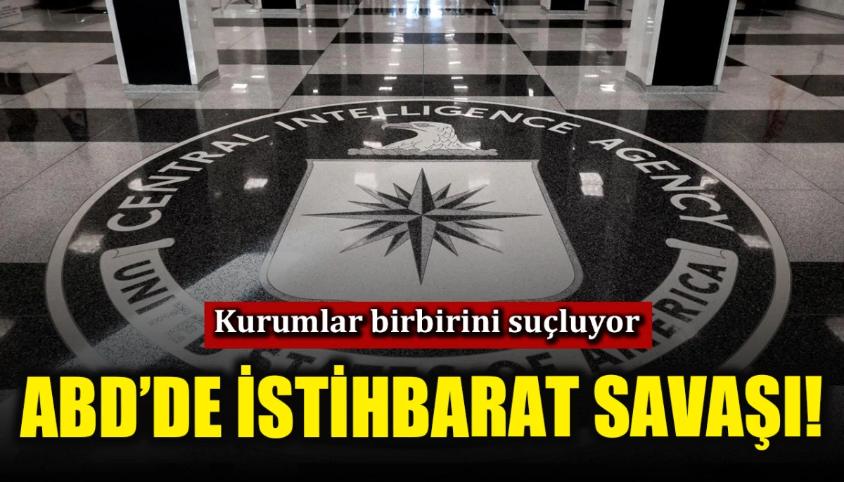 ABD&rsquo;de istihbarat savaşı!