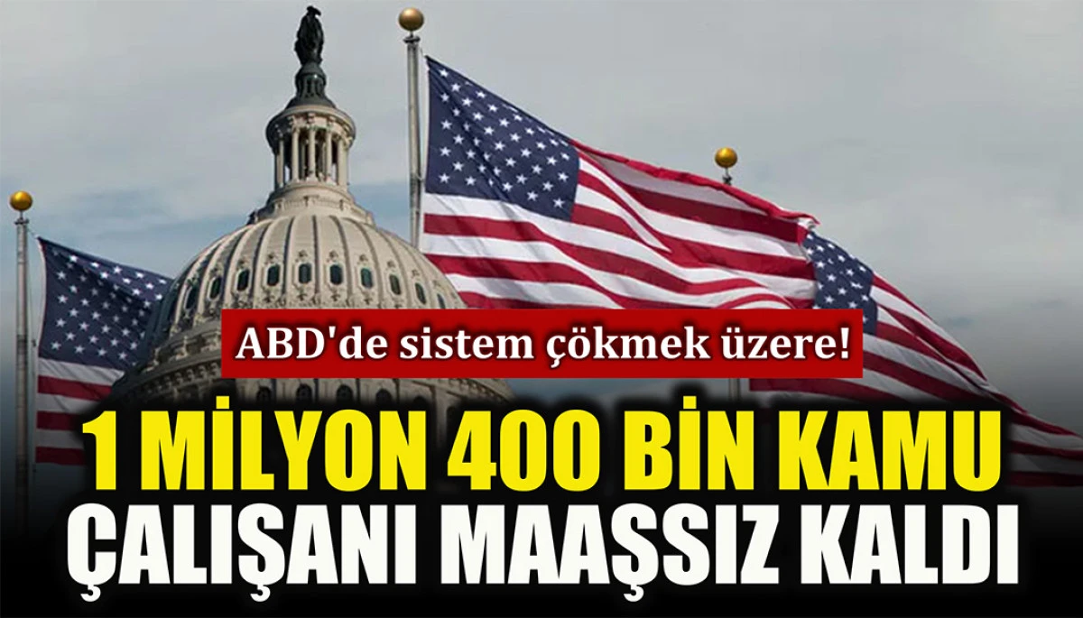 ABD'de sistem çökmek üzere: 1 Milyon 400 bin kamu çalışanı maaşsız kaldı