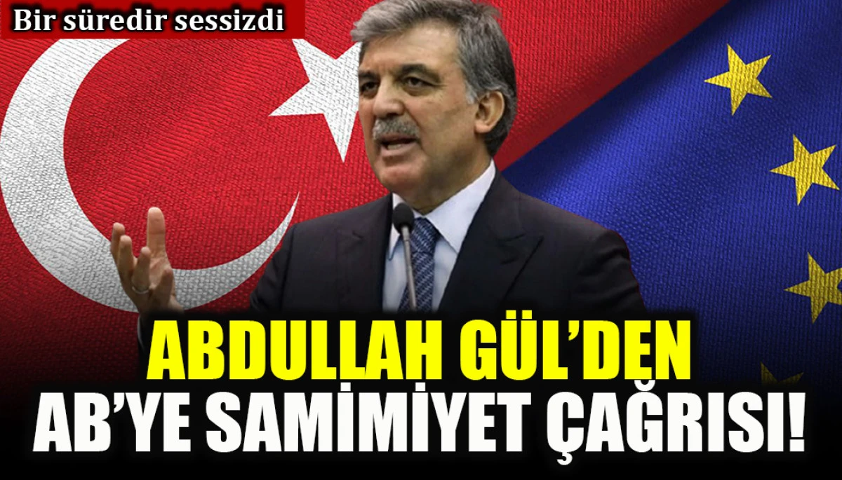 Abdullah G&uuml;l'den AB'ye samimiyet &ccedil;ağrısı!