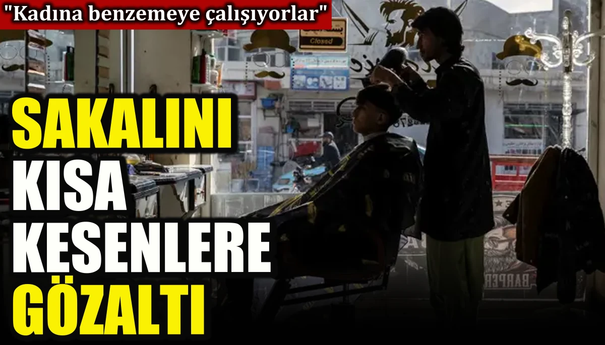 Afganistan'da sakalını kısa kesenlere g&ouml;zaltı    