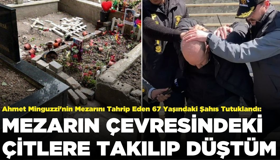 Ahmet Minguzzi'nin Mezarını Tahrip Eden 67 Yaşındaki Şahıs Tutuklandı