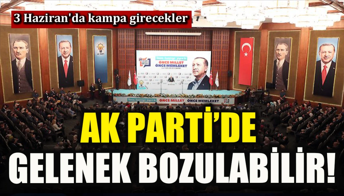 AK Parti 3 Haziran'da kampa girecek