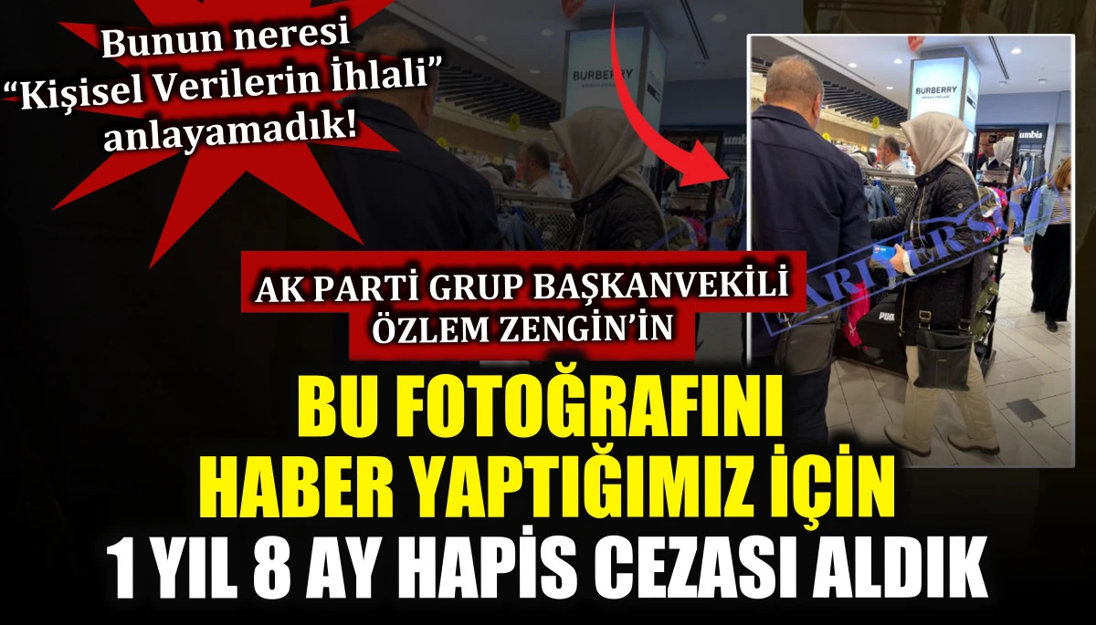 AK Parti Grup Başkanvekili Özlem Zengin’in bu fotoğrafını haber yaptığımız için 1 yıl 8 ay hapis cezası aldık!