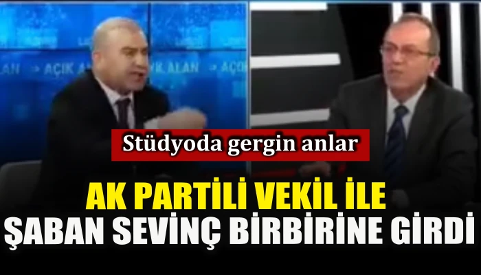 AK Partili Vekil ile Şaban Sevin&ccedil; birbirine girdi
