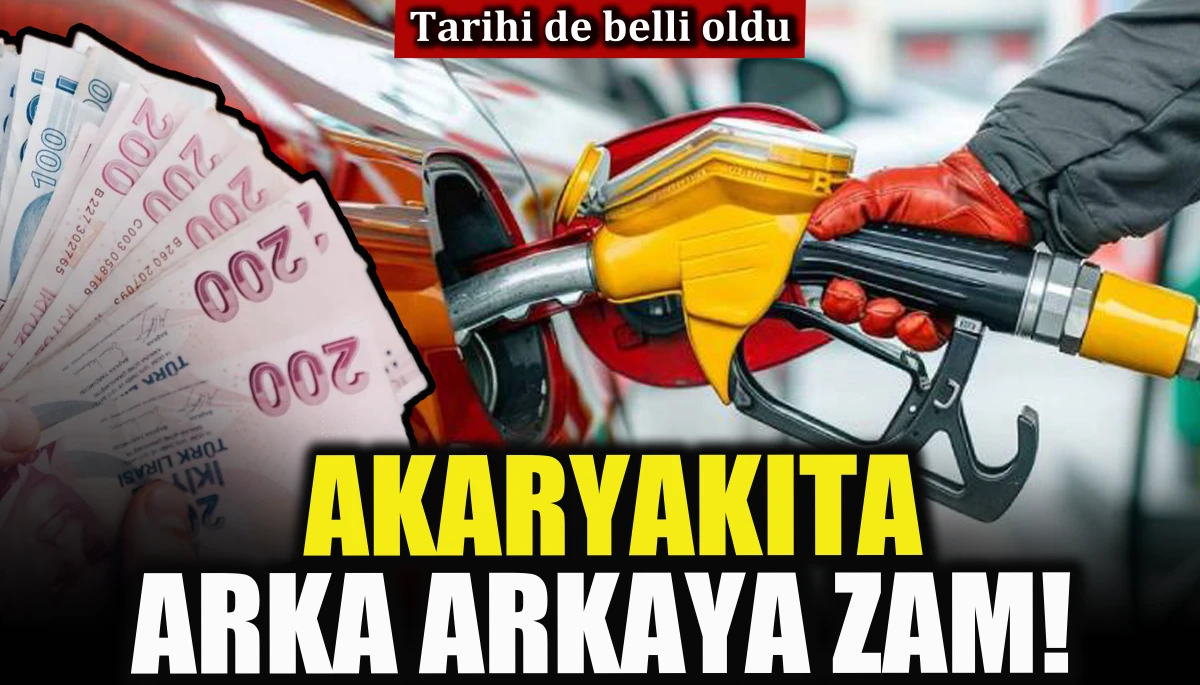 Akaryakıta arka arkaya zam! Tarihi de belli oldu