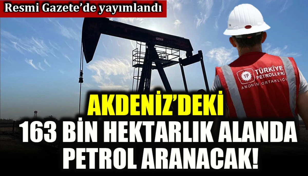 Akdeniz'de 163 bin hektarda petrol aranacak