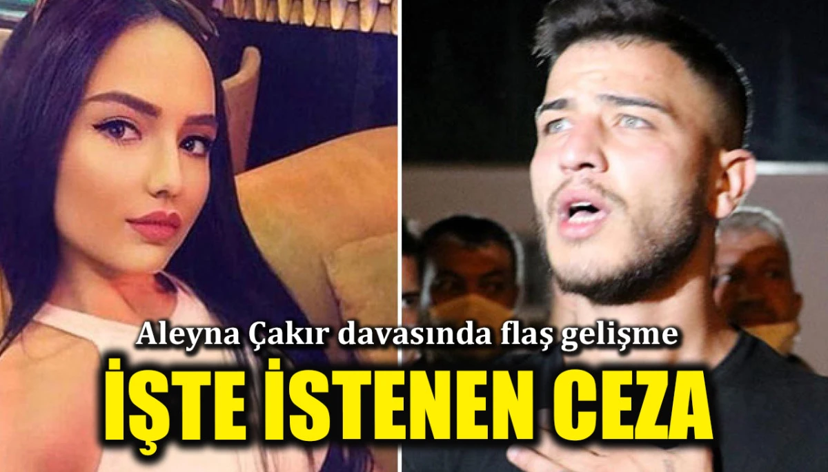 Aleyna &Ccedil;akır davasında flaş gelişme: &Uuml;mitcan Uygun i&ccedil;in istenen ceza belli oldu
