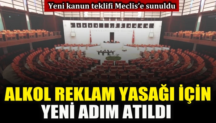 Alkol reklam yasağı i&ccedil;in yeni kanun teklifi Meclis&rsquo;e sunuldu