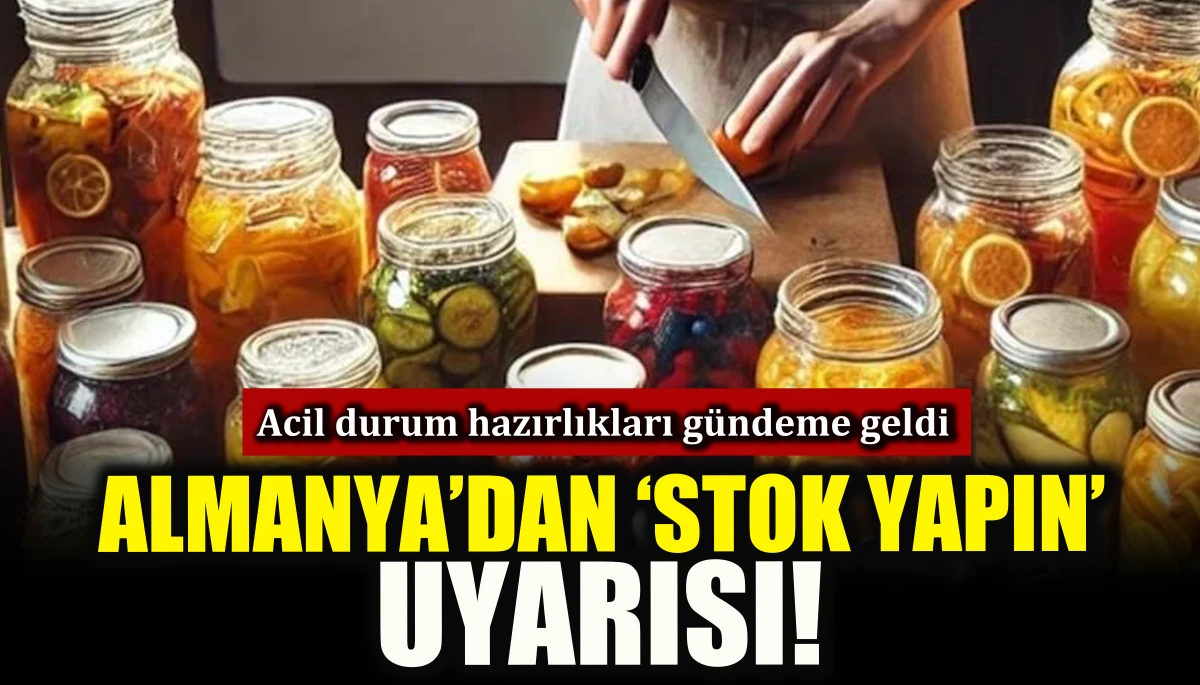 Almanya'dan 'Stok Yapın' Uyarısı!
