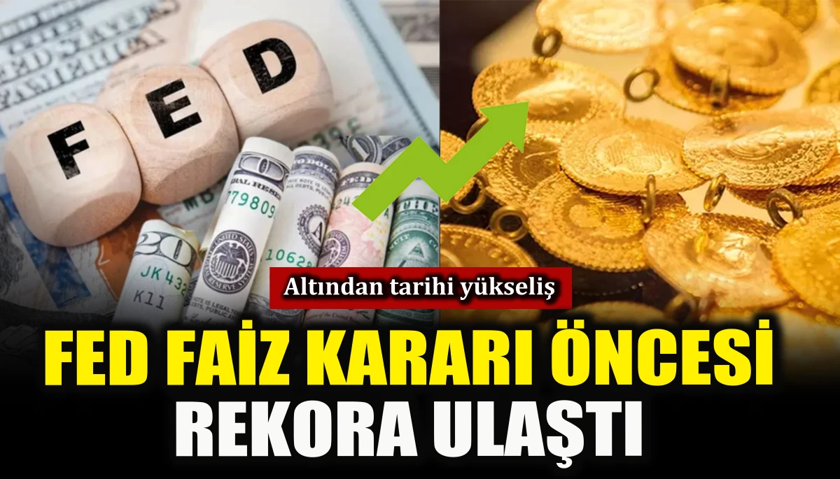 Altın FED faiz kararı &ouml;ncesi rekor seviyeye ulaştı