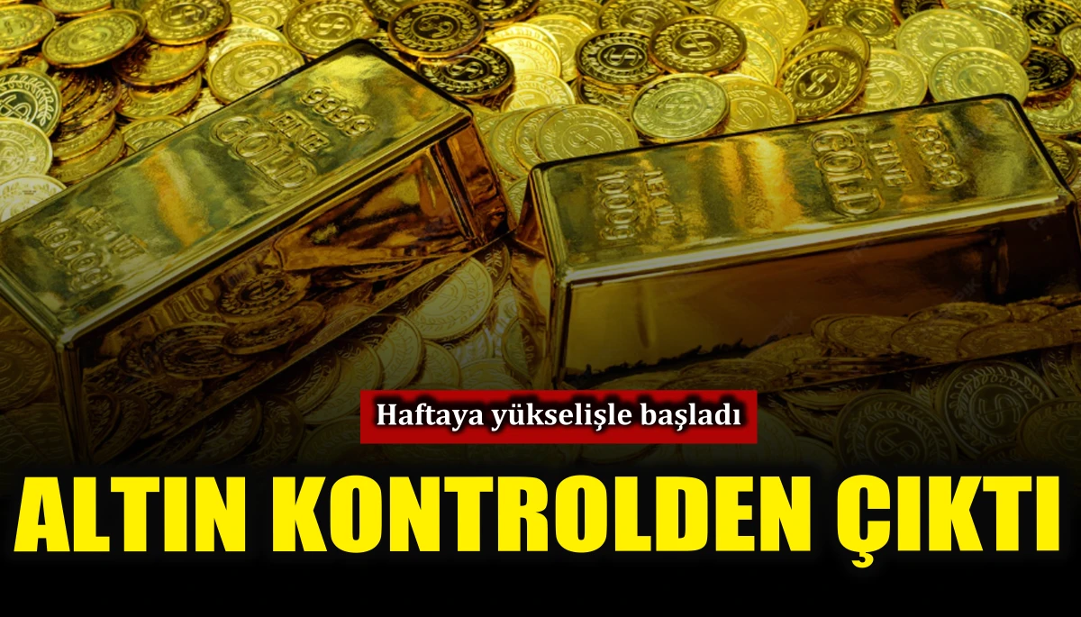 Altın haftaya y&uuml;kselişle başladı