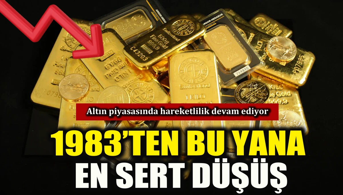 Altın piyasasında hareketlilik devam ediyor: 1983'ten bu yana  en sert d&uuml;ş&uuml;ş