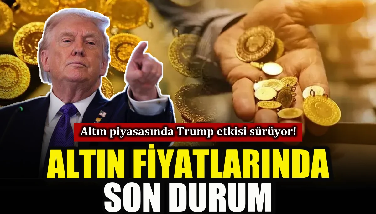 Altın piyasasında Trump etkisi s&uuml;r&uuml;yor! Altın fiyatlarında son durum