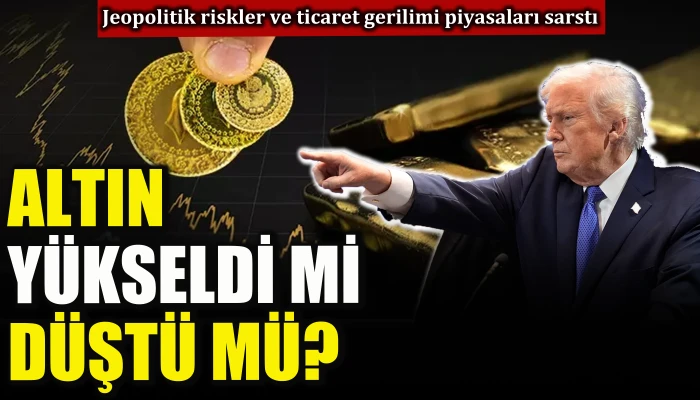 Altın y&uuml;kseldi mi d&uuml;şt&uuml; m&uuml;?             
