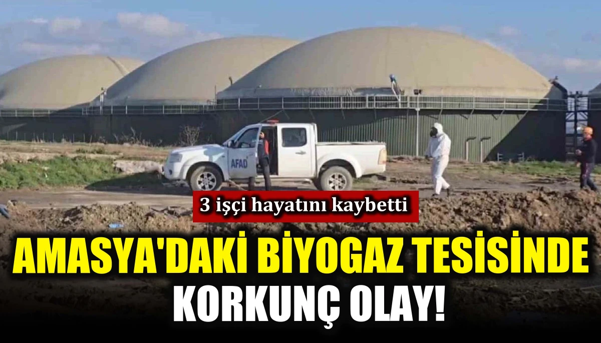 Amasya'daki biyogaz tesisinde korkun&ccedil; olay!