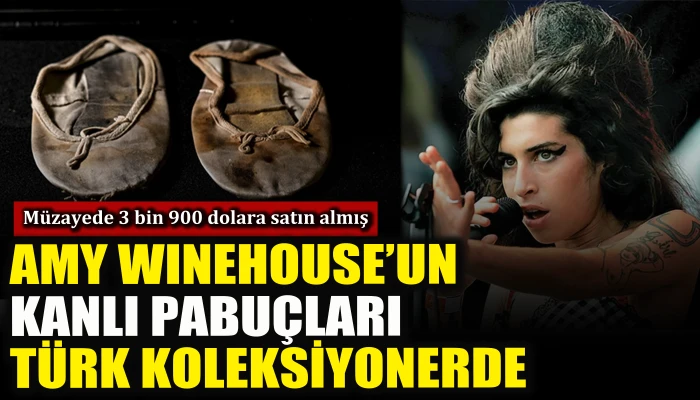  Amy Winehouse&rsquo;un kanlı pabu&ccedil;ları bir T&uuml;rk koleksiyonerde