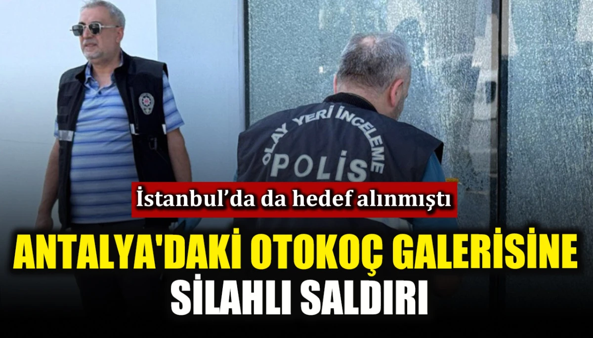 Antalya'da Otoko&ccedil; galerisine silahlı saldırı