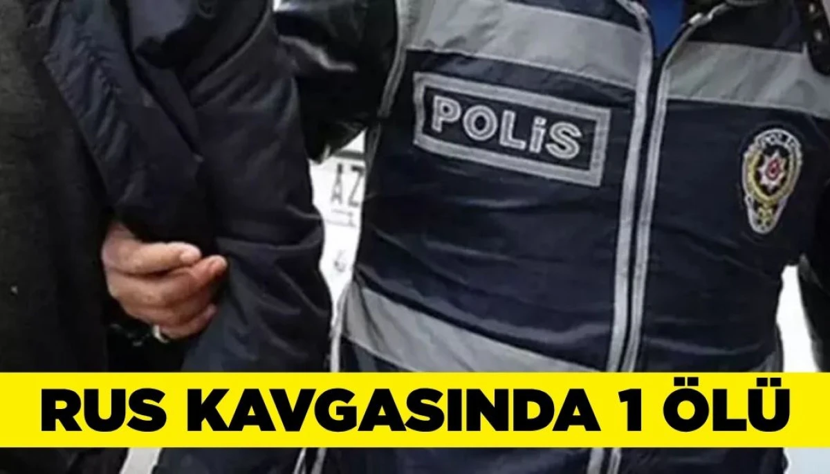 Antalya'da 'Rus Ruleti' 3 Rus'un Kavgasında 1 Kişi Öldü