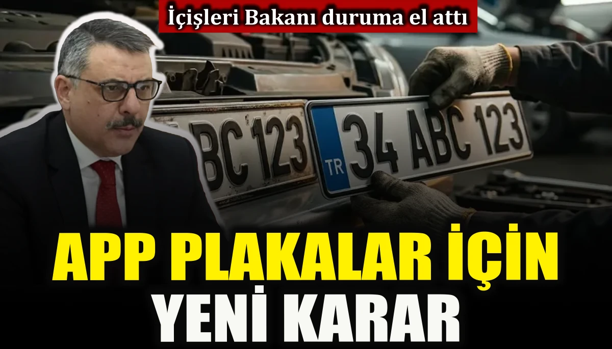 APP plakalar i&ccedil;in yeni karar