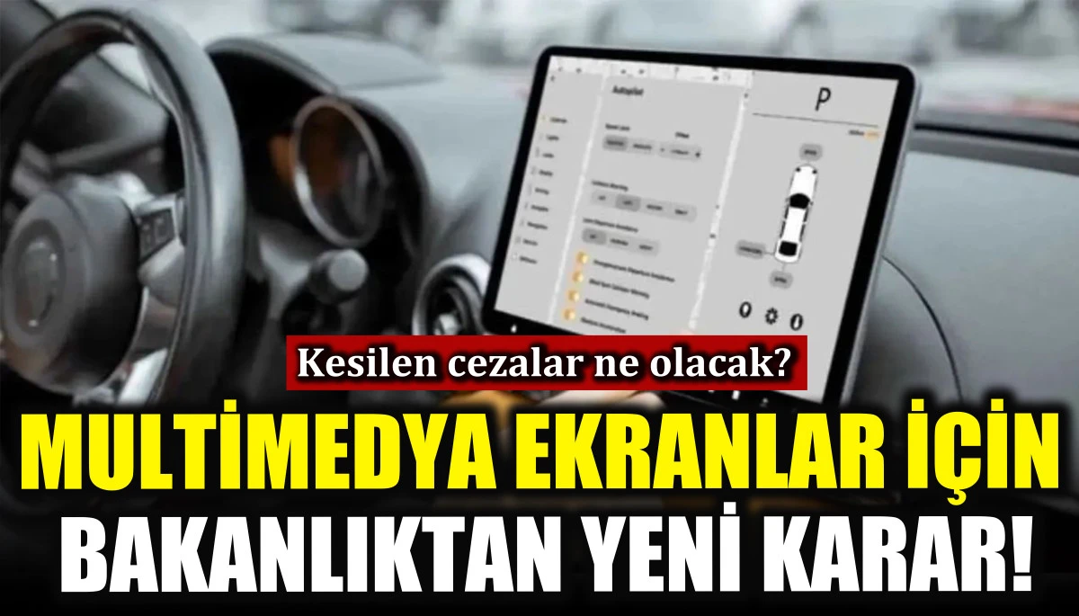 Ara&ccedil;lardaki multimedya ekranlar i&ccedil;in bakanlıktan yeni karar!