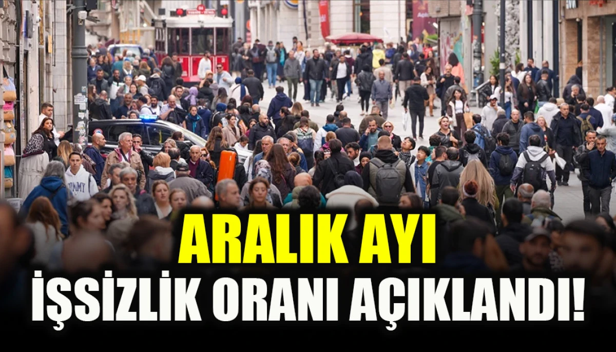 Aralık ayı işsizlik verileri a&ccedil;ıklandı!