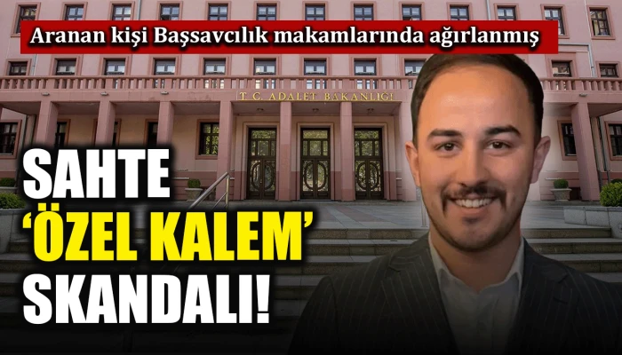 Aranan kişi Başsavcılık makamlarında ağırlanmış: Sahte '&ouml;zel kalem' skandalı!