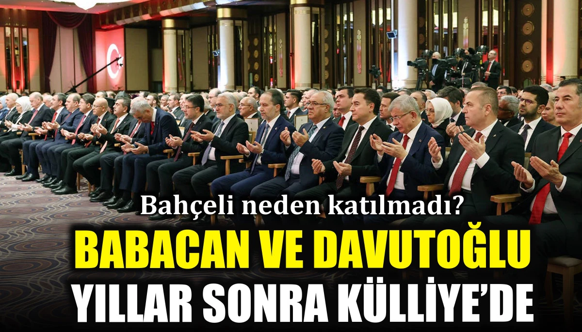 Babacan ve Davutoğlu yıllar sonra Külliye’de ama Bahçeli yok