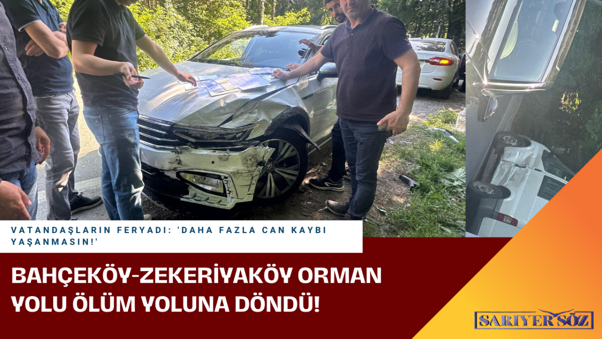 Bahçeköy Zekeriyaköy Orman Yolu Ölüm Yoluna Döndü!