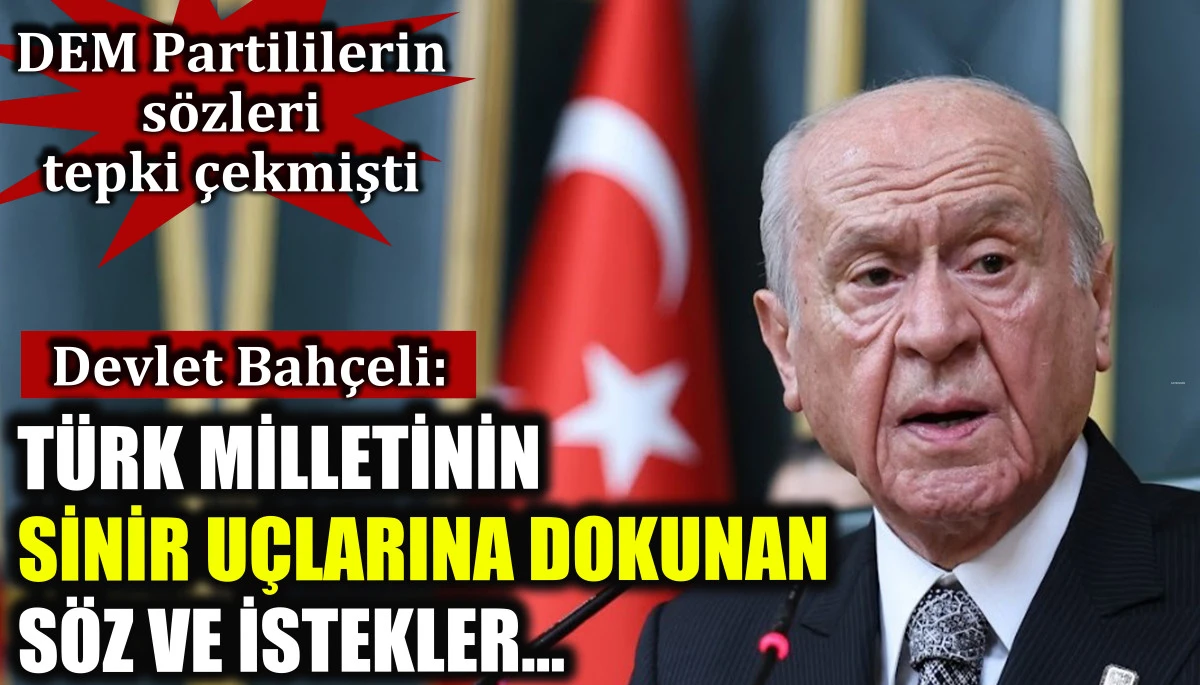 Bahçeli, DEM Partililerin tepki çeken açıklamaları sonrası konuştu