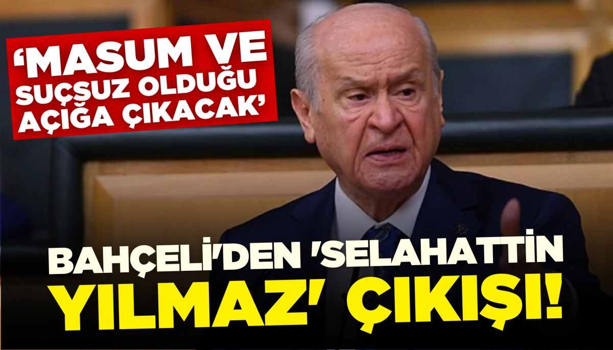 Bah&ccedil;eli&rsquo;den Selahattin Yılmaz A&ccedil;ıklaması: Dava Arkadaşımdır