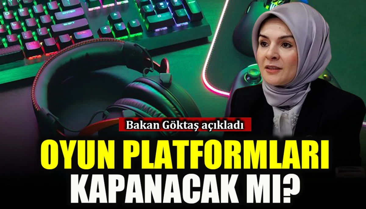 Bakan G&ouml;ktaş a&ccedil;ıkladı: Oyun platformları kapanacak mı?