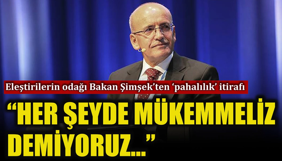 Bakan Şimşek'ten 'hayat pahalılığı' itirafı