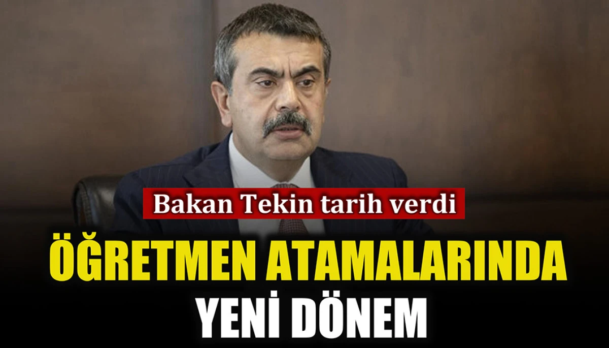 Bakan Tekin öğretmen atamaları için tarih verdi