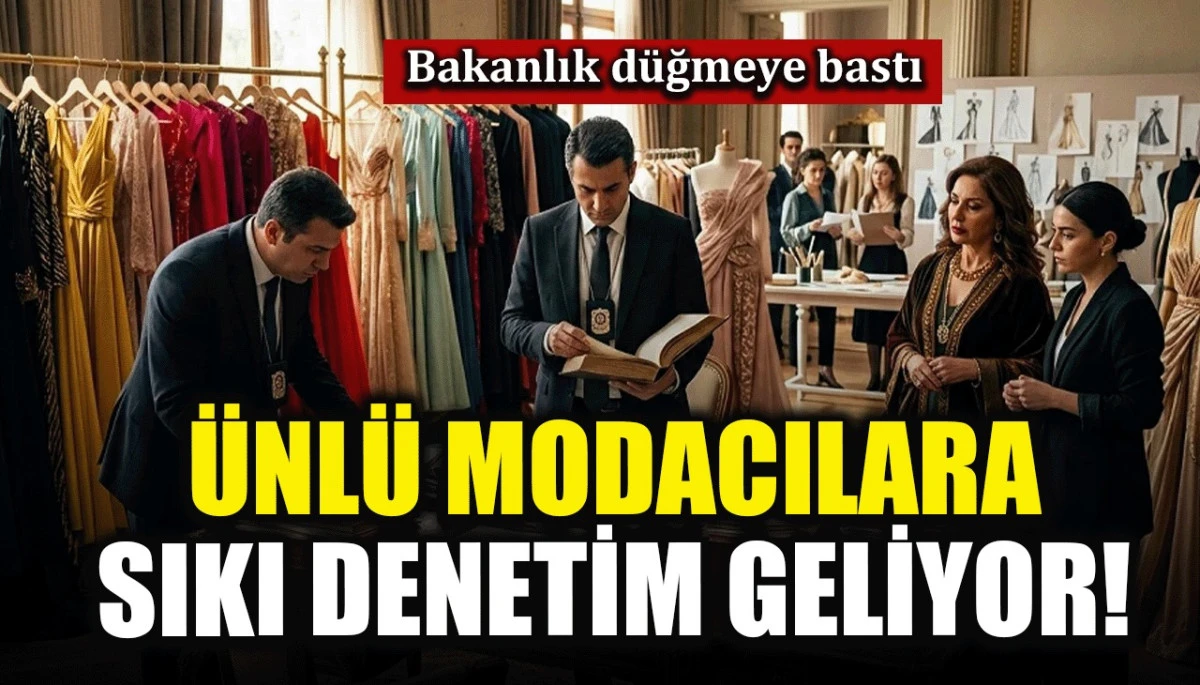 Bakanlık d&uuml;ğmeye bastı: &Uuml;nl&uuml; modacılara sıkı denetim geliyor!