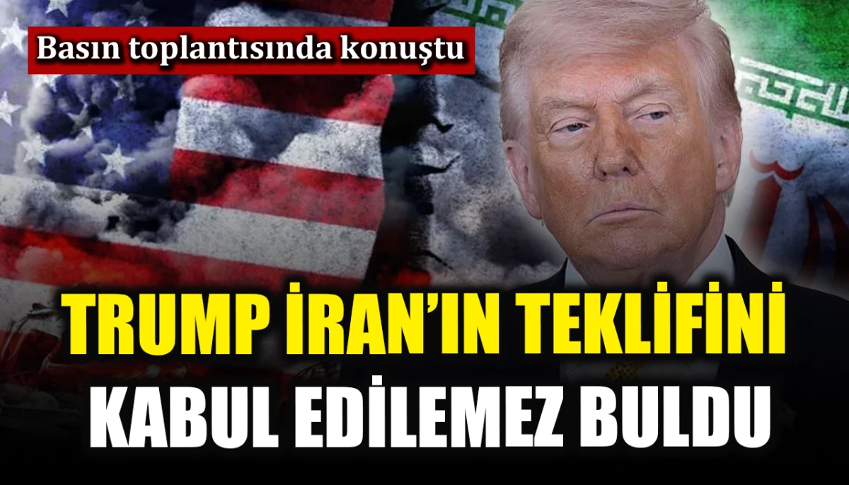 Basın toplantısında konuştu: Trump İran'ın teklifini kabul edilemez buldu 